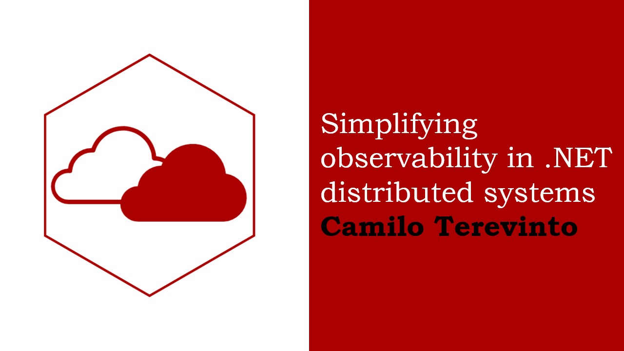 Simplifying observability in .NET distributed systems | Camilo Terevinto
